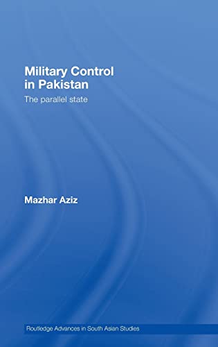 9780415437431: Military Control in Pakistan: The Parallel State (Routledge Advances in South Asian Studies)