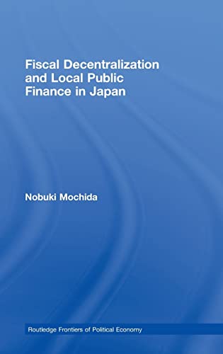 Stock image for Fiscal Decentralization and Local Public Finance in Japan (Routledge Frontiers of Political Economy) for sale by GF Books, Inc.