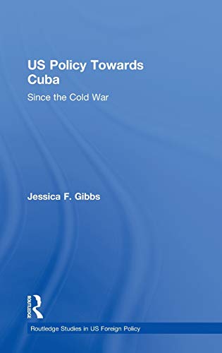 Stock image for US Policy Towards Cuba: Since the Cold War (Routledge Studies in US Foreign Policy) for sale by Chiron Media