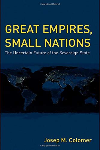 Beispielbild fr Great Empires, Small Nations : The Uncertain Future of the Sovereign State zum Verkauf von Better World Books