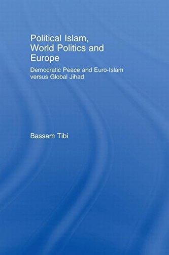 9780415437806: Political Islam, World Politics and Europe: Democratic Peace and Euro-Islam versus Global Jihad