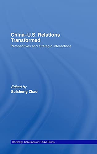 Imagen de archivo de China-US Relations Transformed: Perspectives & Strategic Interactions (Routledge Contemporary China) a la venta por Chiron Media