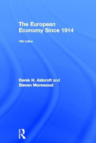 The European Economy Since 1914 (9780415438896) by Aldcroft, Derek; Morewood, Steven