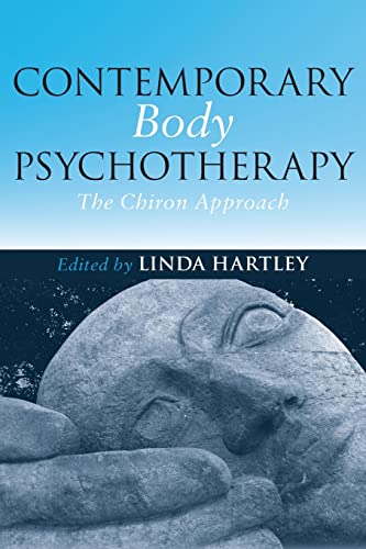 Stock image for Contemporary Body Psychotherapy: The Chiron Approach for sale by AwesomeBooks