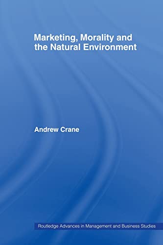 Imagen de archivo de Marketing, Morality and the Natural Environment (Routledge Advances in Management and Business Studies) a la venta por Chiron Media