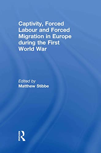 9780415440035: Captivity, Forced Labour and Forced Migration in Europe during the First World War