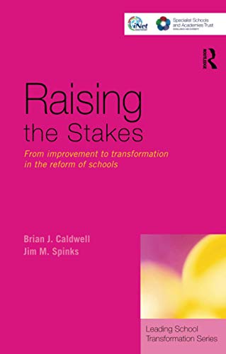 Stock image for Raising the Stakes: From Improvement to Transformation in the Reform of Schools: 2 (Leading School Transformation) for sale by Goldstone Books