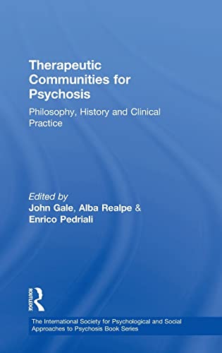 Stock image for Therapeutic Communities for Psychosis: Philosophy, History and Clinical Practice (The International Society for Psychological and Social Approaches to Psychosis Book Series) for sale by Chiron Media