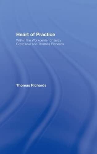 9780415441476: Heart of Practice: Within the Workcenter of Jerzy Grotowski and Thomas Richards