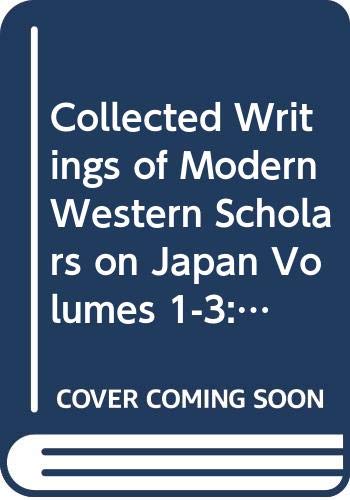 Collected Writings of Modern Western Scholars on Japan Volumes 1-3: Carmen Blacker, Hugh Cortazzi and Ben-Ami Shillony (9780415441667) by Blacker, Carmen; Cortazzi, Hugh; Shillony, Ben-Ami