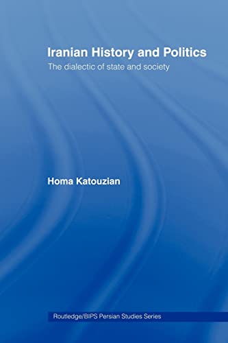 9780415441704: Iranian History and Politics: The Dialectic of State and Society (Routledge/BIPS Persian Studies Series)