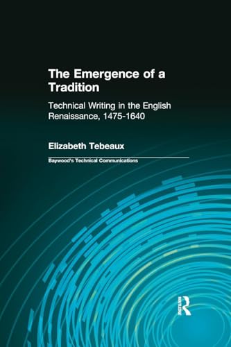 Stock image for The Emergence of a Tradition: Technical Writing in the English Renaissance, 1475-1640 for sale by Blackwell's