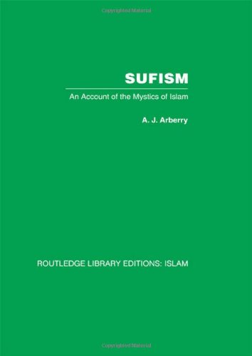 Sufism: An Account of the Mystics of Islam (Routledge Library Editions: Islam, Vol. 42) (9780415442572) by Arberry, A.J.