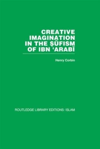 Creative Imagination in the Sufism of Ibn 'Arabi (9780415442619) by Corbin, Henry