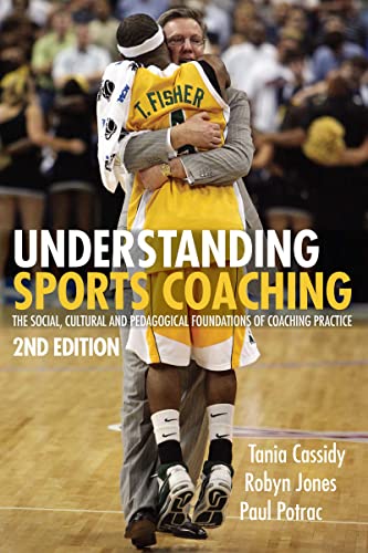 Beispielbild fr Understanding Sports Coaching: The Social, Cultural and Pedagogical Foundations of Coaching Practice (Volume 2) zum Verkauf von Zoom Books Company