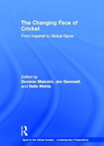 Imagen de archivo de The Changing Face of Cricket: From Imperial to Global Game (Sport in the Global Society " Contemporary Perspectives) a la venta por AwesomeBooks