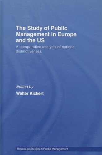 Beispielbild fr The Study of Public Management in Europe and the US: A Competitive Analysis of National Distinctiveness (Routledge Critical Studies in Public Management) zum Verkauf von Chiron Media