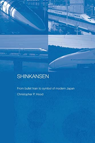 Shinkansen (Routledge Contemporary Japan Series) (9780415444095) by Hood, Christopher