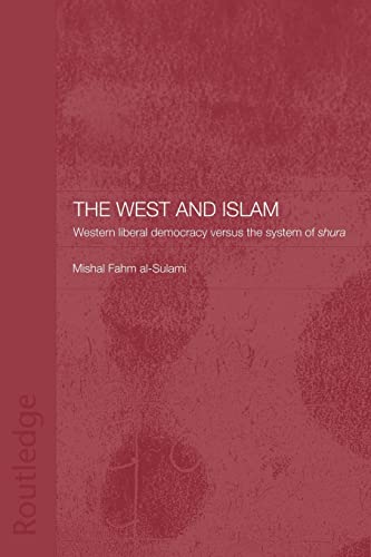 Stock image for The West and Islam : Western Liberal Democracy versus the System of Shura for sale by Blackwell's