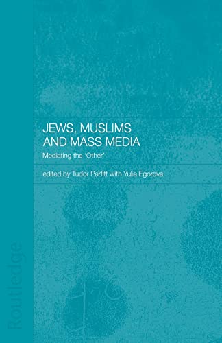 Stock image for Jews, Muslims and Mass Media: Mediating the 'Other' (Routledge Jewish Studies Series) for sale by WeSavings LLC