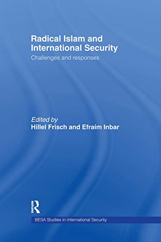 9780415444606: Radical Islam and International Security: Challenges and Responses (BESA Studies in International Security)