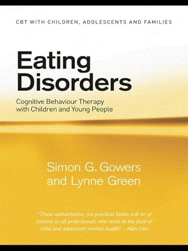 Eating Disorders (CBT with Children, Adolescents and Families) (9780415444637) by Gowers, Simon G.