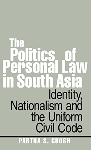 Beispielbild fr The Politics of Personal Law in South Asia : Identity, Nationalism and the Uniform Civil Code zum Verkauf von Blackwell's