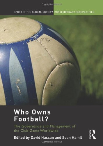 Imagen de archivo de Who Owns Football?: The Governance and Management of the Club Game Worldwide a la venta por Basi6 International