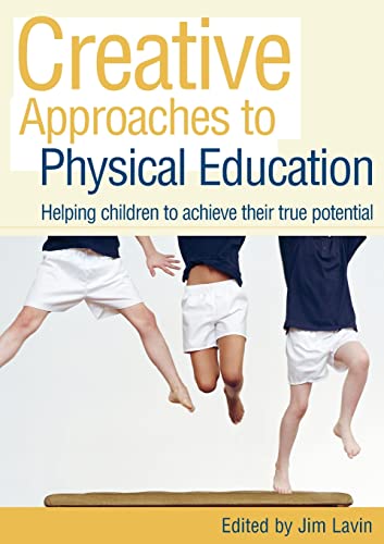 Beispielbild fr Creative approaches to physical education: Helping Children to Achieve their True Potential zum Verkauf von WorldofBooks