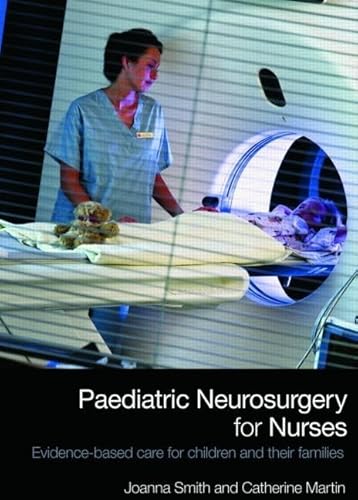 Stock image for Paediatric Neurosurgery for Nurses: Evidence-based care for children and their families for sale by WorldofBooks