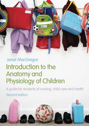 Stock image for Introduction to the Anatomy and Physiology of Children : A Guide for Students of Nursing, Child Care and Health for sale by Blackwell's