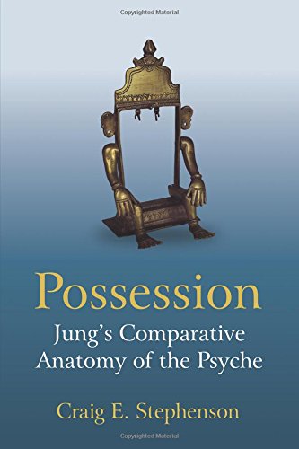 Possession. Jung's Comparative Anatomy of the Psyche. - Stephenson, Craig E.