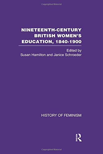 Nineteenth Century British Women's Education, 1840-1900 v6: Arguments and Experiences (9780415446600) by Hamilton, Susan