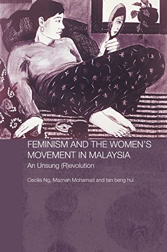 Stock image for Feminism and the Women's Movement in Malaysia: An Unsung (R)evolution (Routledge Malaysian Studies Series) for sale by Chiron Media