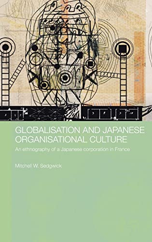 Stock image for Globalisation and Japanese Organisational Culture: An Ethnography of a Japanese Corporation in France (Japan Anthropology Workshop Series) for sale by Chiron Media