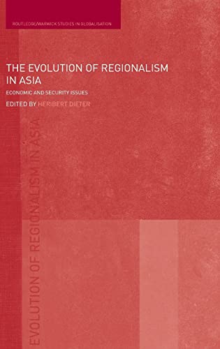 Imagen de archivo de The Evolution of Regionalism in Asia: Economic and Security Issues (Routledge Studies in Globalisation) a la venta por Chiron Media