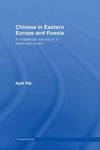 Chinese in Eastern Europe and Russia: A Middleman Minority in a Transnational Era