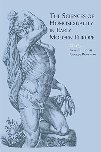 Stock image for The Sciences of Homosexuality in Early Modern Europe for sale by Better World Books