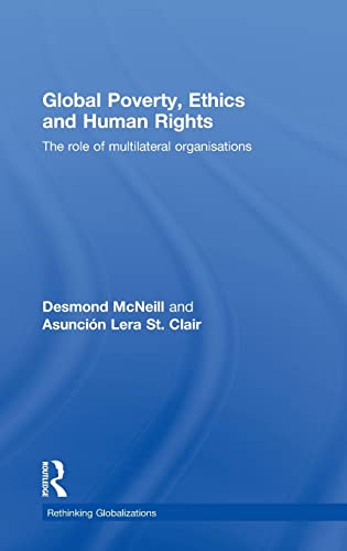 Imagen de archivo de Global Poverty, Ethics and Human Rights: The Role of Multilateral Organisations (Rethinking Globalizations) a la venta por Chiron Media