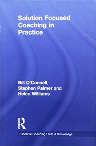 Solution Focused Coaching in Practice (Essential Coaching Skills and Knowledge) (9780415447065) by O'Connell, Bill; Palmer, Stephen; Williams, Helen