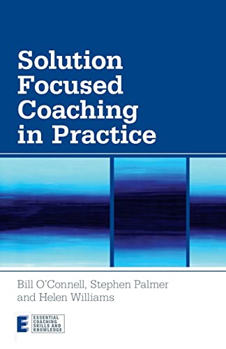 Beispielbild fr Solution Focused Coaching in Practice (Essential Coaching Skills and Knowledge) zum Verkauf von GF Books, Inc.