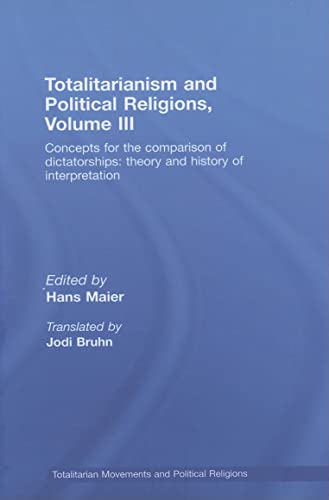 Beispielbild fr Totalitarianism and Political Religions Volume III: Concepts for the Comparison Of Dictatorships - Theory & History of Interpretations zum Verkauf von Revaluation Books
