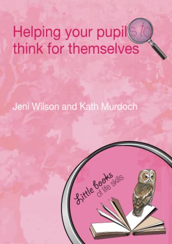 Stock image for Helping your Pupils to Think for Themselves (Little books of life skills) for sale by ZBK Books