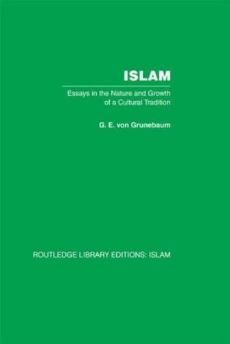 Imagen de archivo de Islam: Essays in the Nature and Growth of a Cultural Tradition (Routledge Library Editions) a la venta por Chiron Media