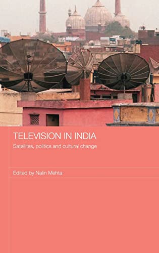 Imagen de archivo de Television in India: Satellites, Politics and Cultural Change (Media, Culture and Social Change in Asia Series) a la venta por Chiron Media