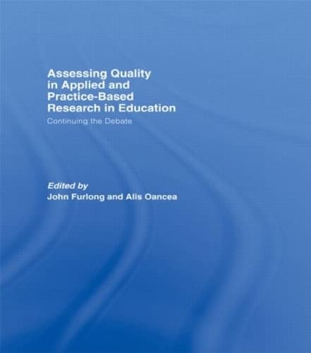 Beispielbild fr Assessing Quality in Applied and Practice-Based Research in Education zum Verkauf von Blackwell's