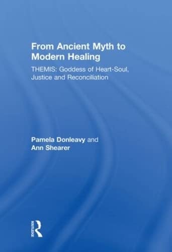 9780415448048: From Ancient Myth to Modern Healing: Themis: Goddess of Heart-Soul, Justice and Reconciliation