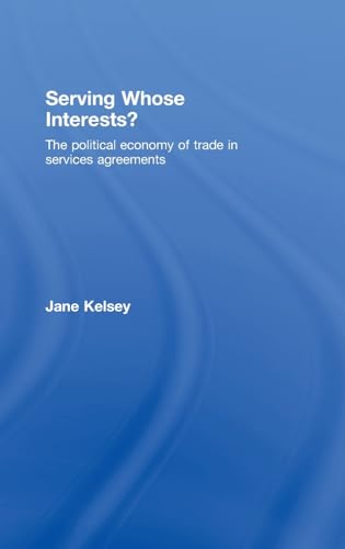 9780415448215: Serving Whose Interests?: The Political Economy of Trade in Services Agreements