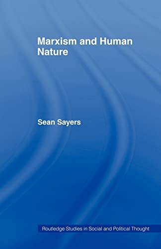 Marxism and Human Nature (Routledge Studies in Social and Political Thought) (9780415449021) by Sayers, Sean