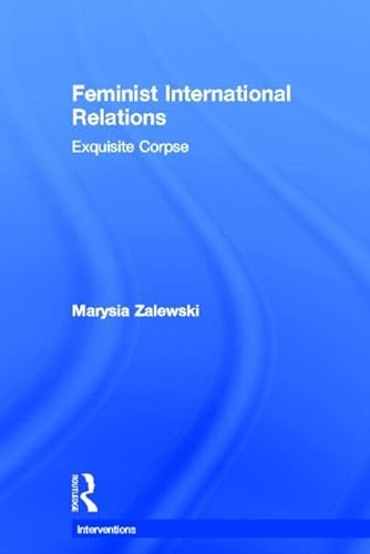 9780415449212: Feminist International Relations: 'Exquisite Corpse' (Interventions)